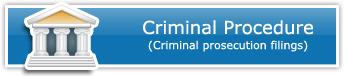 Criminal Procedure - (Criminal prosecution filings)